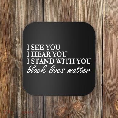 I See Hear Stand With You Black Lives Matter Coaster