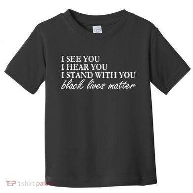 I See Hear Stand With You Black Lives Matter Toddler T-Shirt
