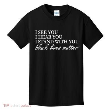 I See Hear Stand With You Black Lives Matter Kids T-Shirt