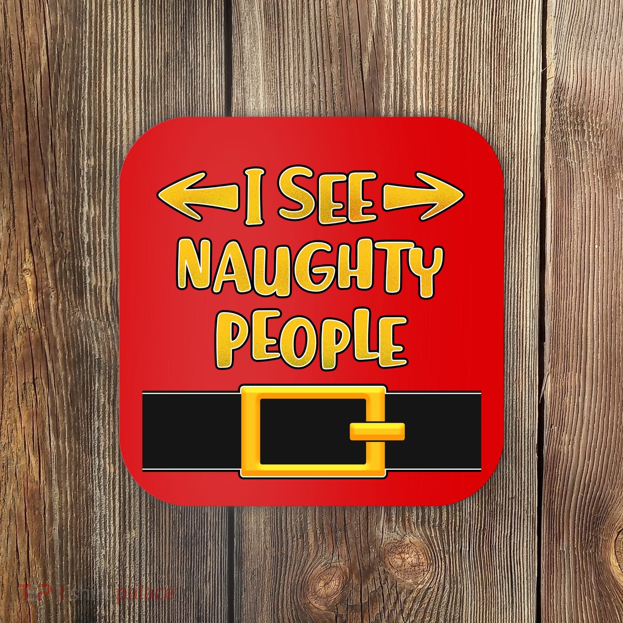 I See Naughty People Santa Or Elf Top Costume Coaster