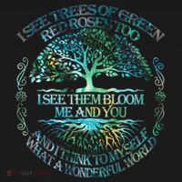 I See Trees Of Green Red Roses Too Hippie T-Shirt thumb 7