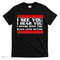 I See You Hear You Stand With You Black Lives Matter T-Shirt thumb 0