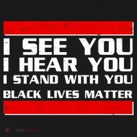 I See You Hear You Stand With You Black Lives Matter T-Shirt thumb 7