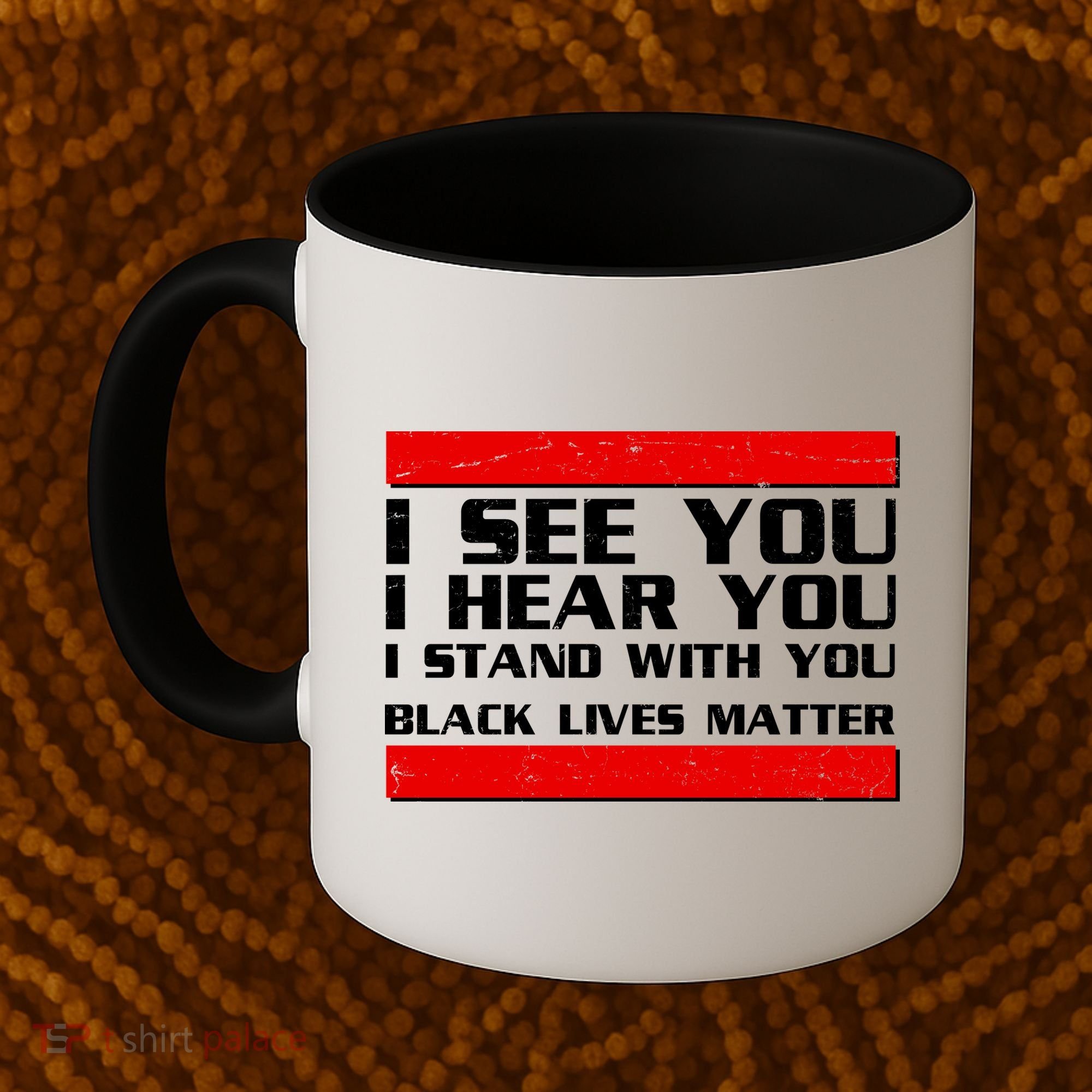 I See You Hear You Stand With You Black Lives Matter Coffee Mug