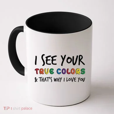 I See Your True Colors Coffee Mug