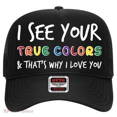 I See Your True Colors Hat