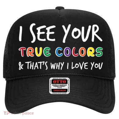 I See Your True Colors Hat