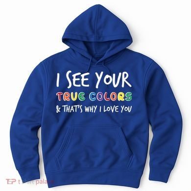 I See Your True Colors Hoodie
