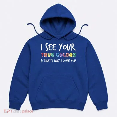 I See Your True Colors Hoodie