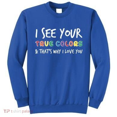 I See Your True Colors Sweatshirt