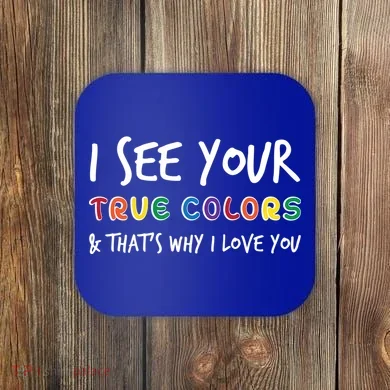 I See Your True Colors Coaster