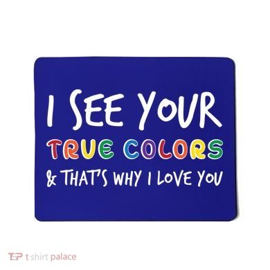 I See Your True Colors Mousepad