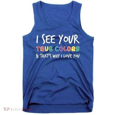 I See Your True Colors Tank Top