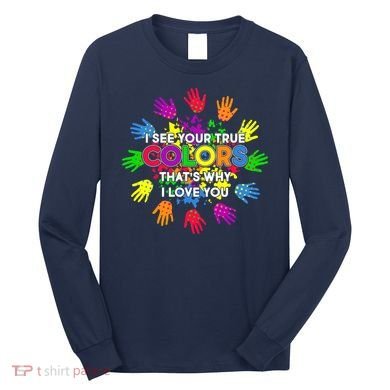 I See Your True Colors Autism Long Sleeve Shirt
