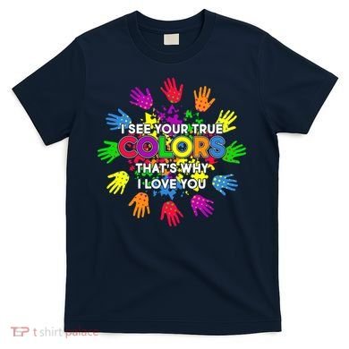 I See Your True Colors Autism T-Shirt