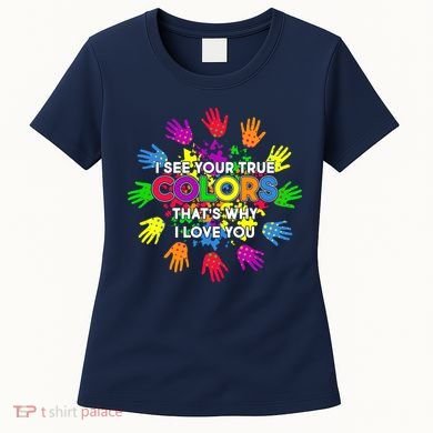 I See Your True Colors Autism Women's T-Shirt