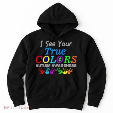 I See Your True Colors Autism Awareness Hoodie