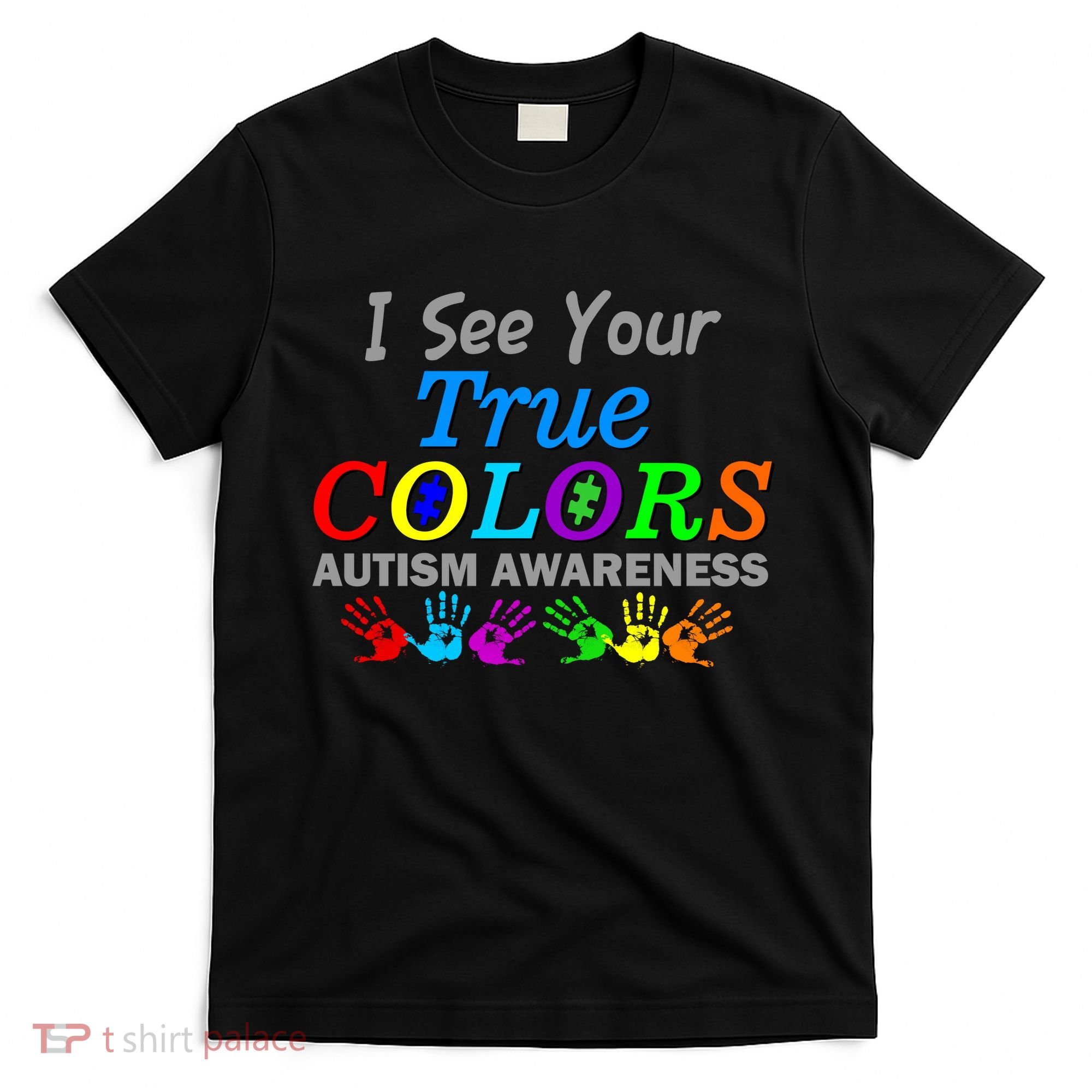 I See Your True Colors Autism Awareness T-Shirt