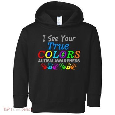 I See Your True Colors Autism Awareness Toddler Hoodie