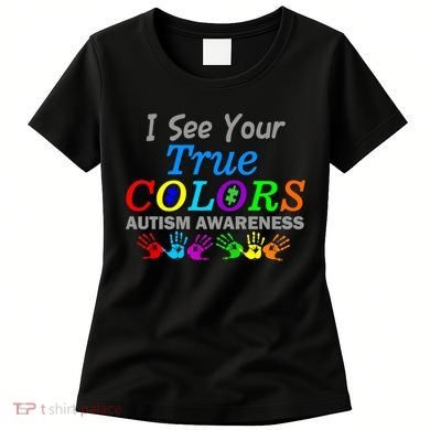 I See Your True Colors Autism Awareness Women's T-Shirt