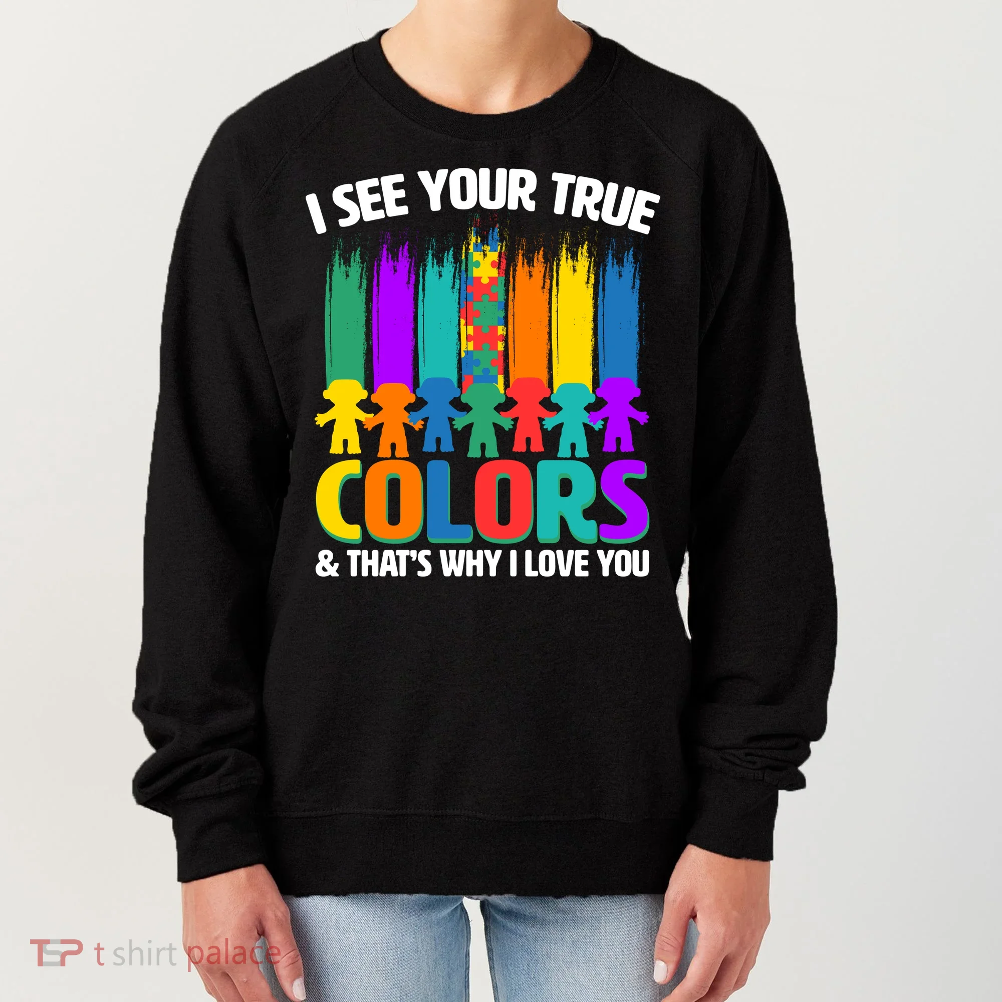 I See Your True Colors Autism Awareness Support Women's Sweatshirt