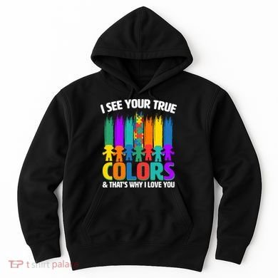 I See Your True Colors Autism Awareness Support Hoodie
