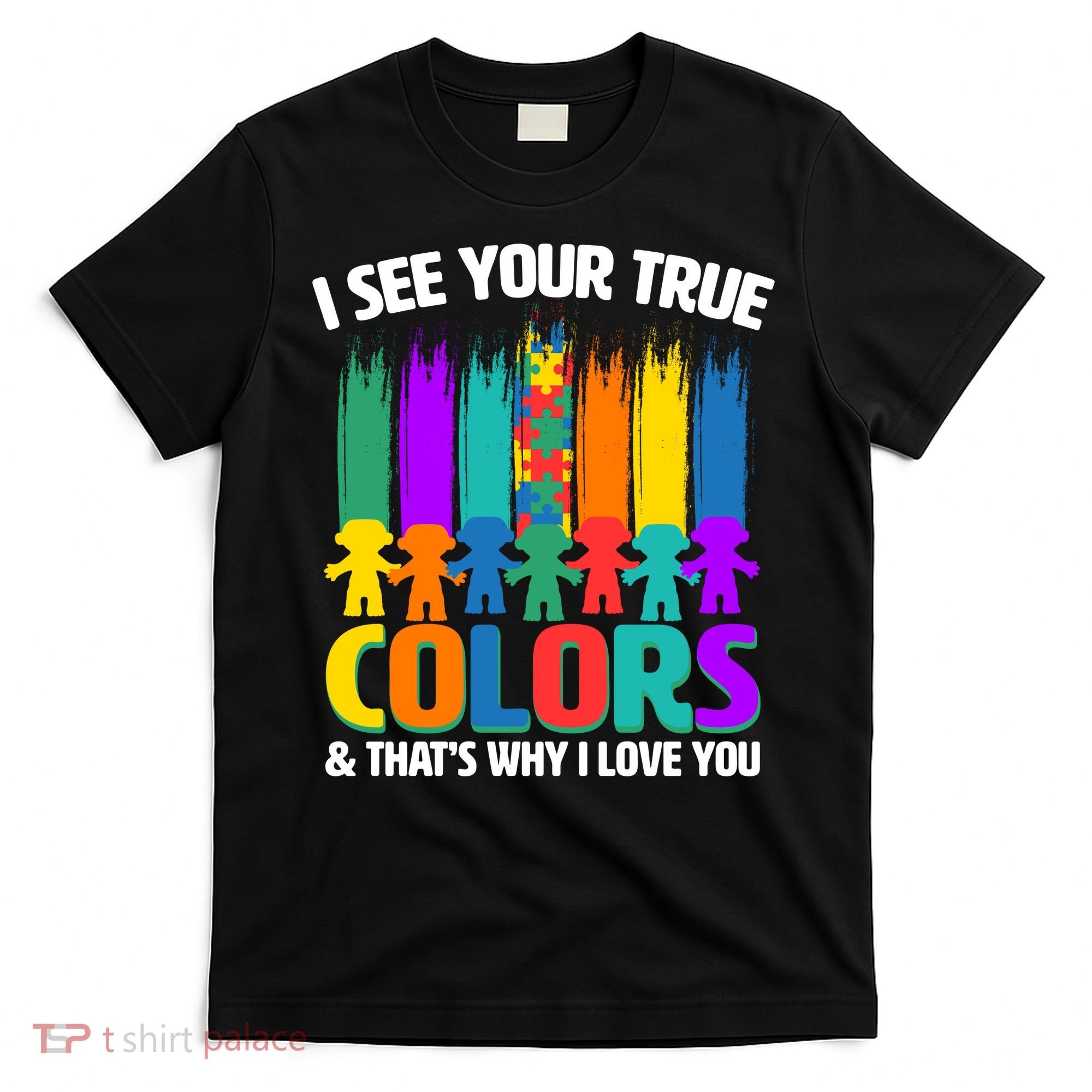 I See Your True Colors Autism Awareness Support T-Shirt