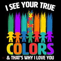 I See Your True Colors Autism Awareness Support T-Shirt thumb 7