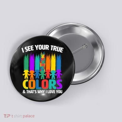 I See Your True Colors Autism Awareness Support Button