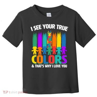I See Your True Colors Autism Awareness Support Toddler T-Shirt