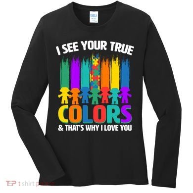 I See Your True Colors Autism Awareness Support Women's Long Sleeve Shirt