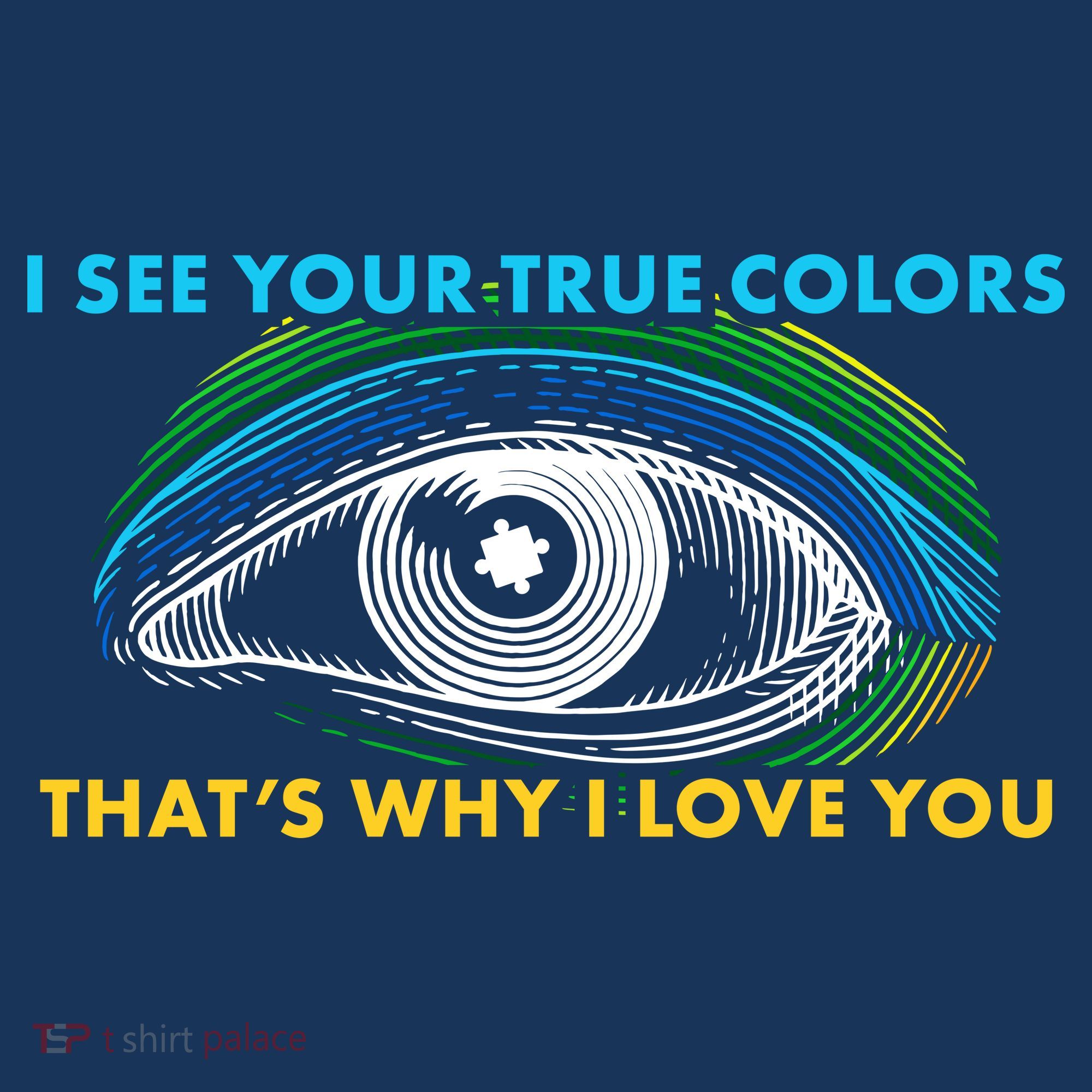 I See Your True Colors That's Why I Love You Autism T-Shirt