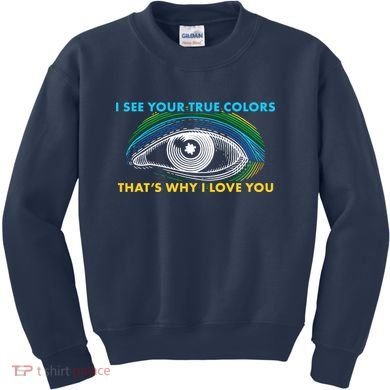 I See Your True Colors That's Why I Love You Autism Kids Sweatshirt