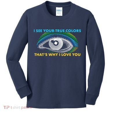 I See Your True Colors That's Why I Love You Autism Kids Long Sleeve Shirt