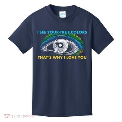 I See Your True Colors That's Why I Love You Autism Kids T-Shirt