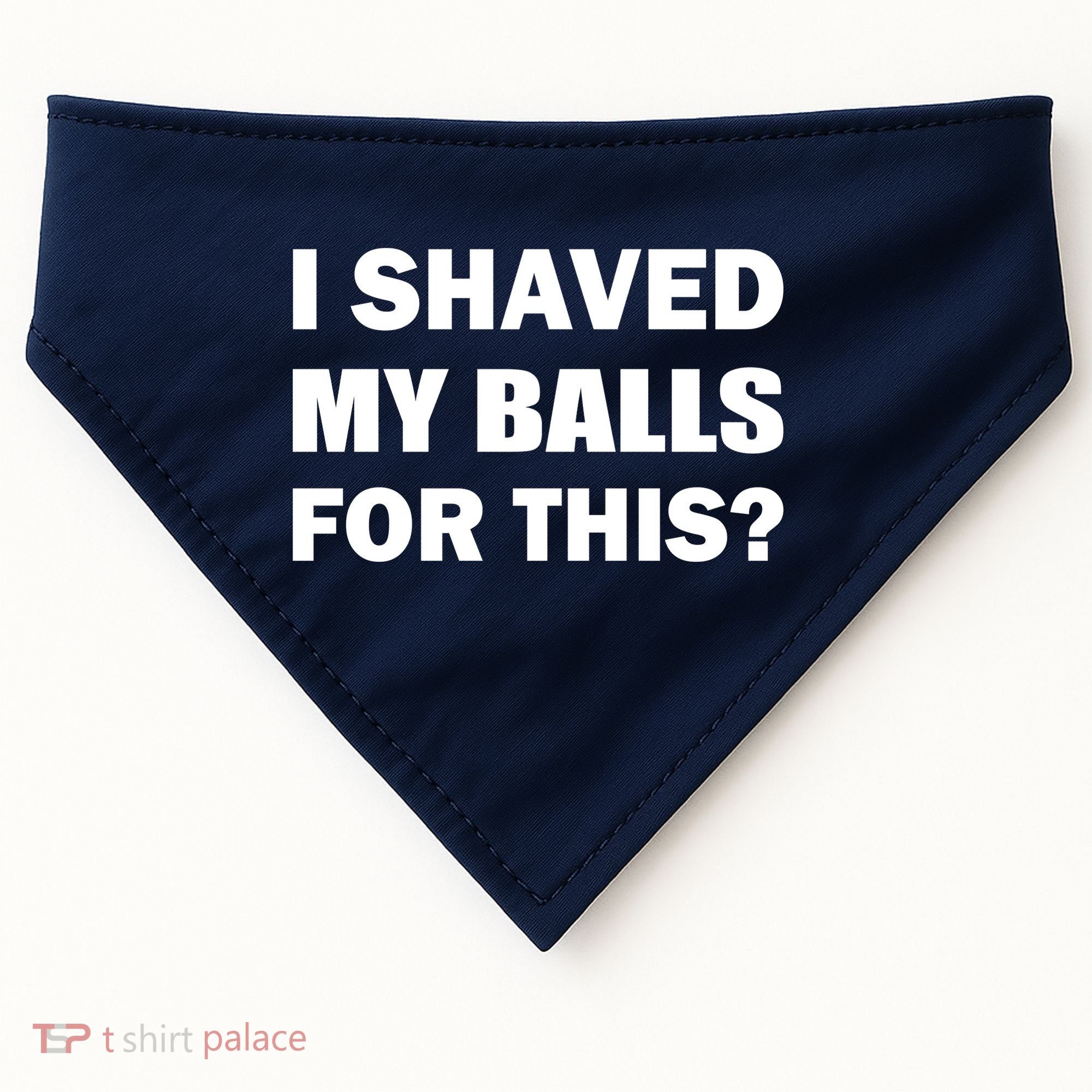 I Shaved My Bals For This? USA-Made Doggie Bandana