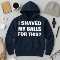 I Shaved My Bals For This? Hoodie thumb 3