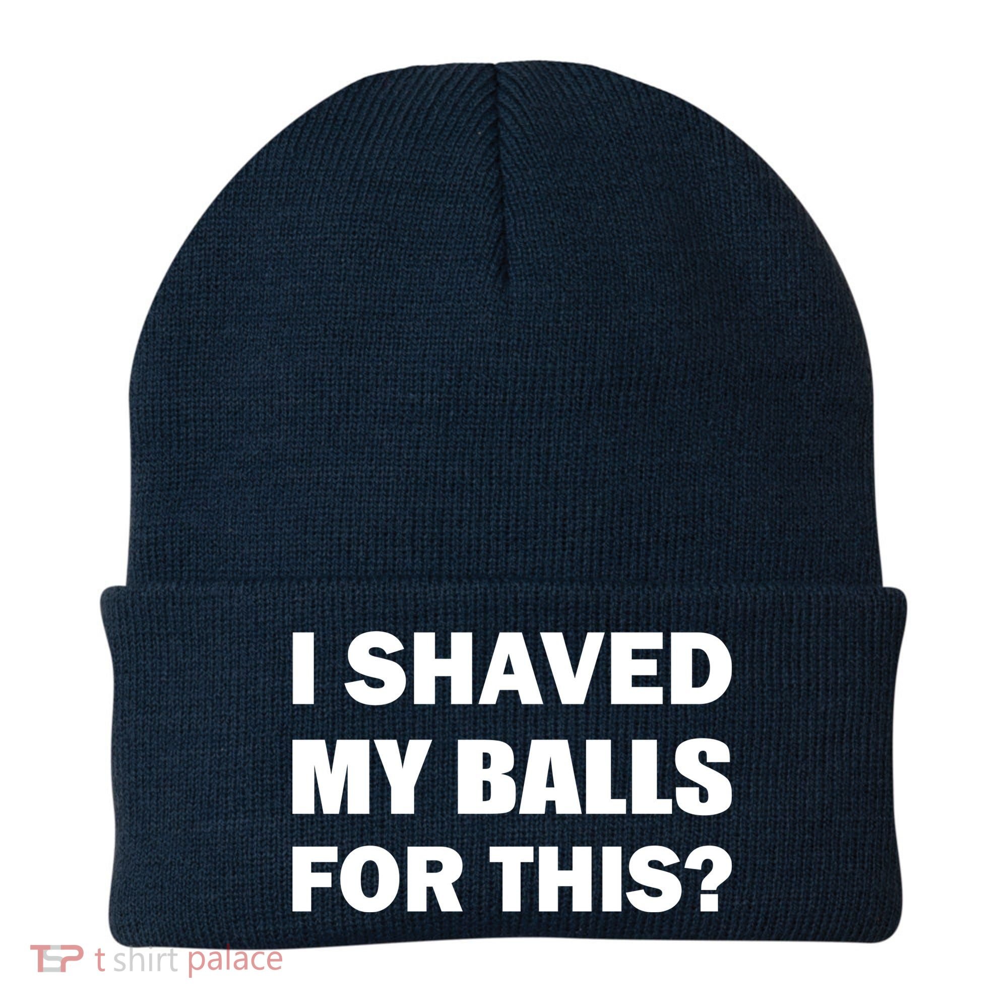 I Shaved My Bals For This? Beanie