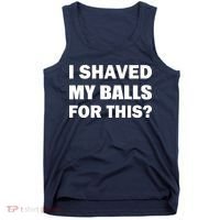 I Shaved My Bals For This? Tank Top thumb 0