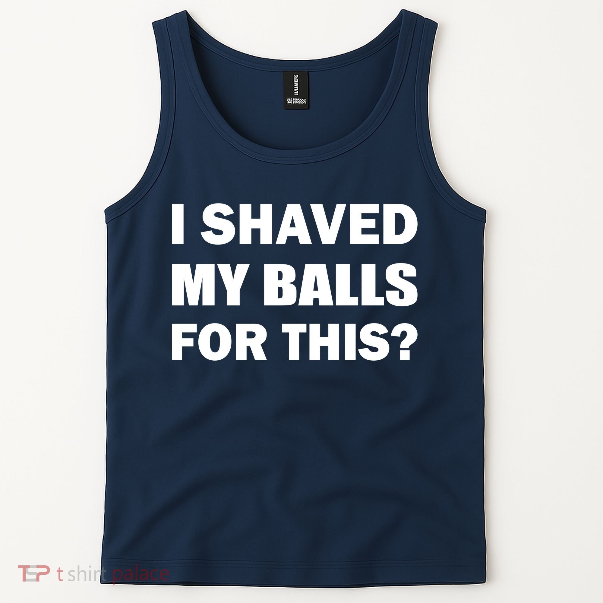 I Shaved My Bals For This? Tank Top