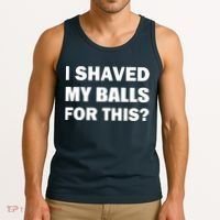 I Shaved My Bals For This? Tank Top thumb 3