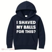 I Shaved My Bals For This? Kids Hoodie thumb 0