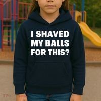 I Shaved My Bals For This? Kids Hoodie thumb 3