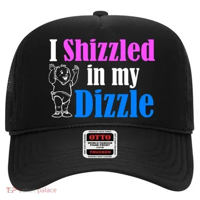 I Shizzled In My Dizzle Hat