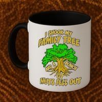 I Shook My Family Tree and a Bunch of Nuts Fell Out Coffee Mug thumb 2