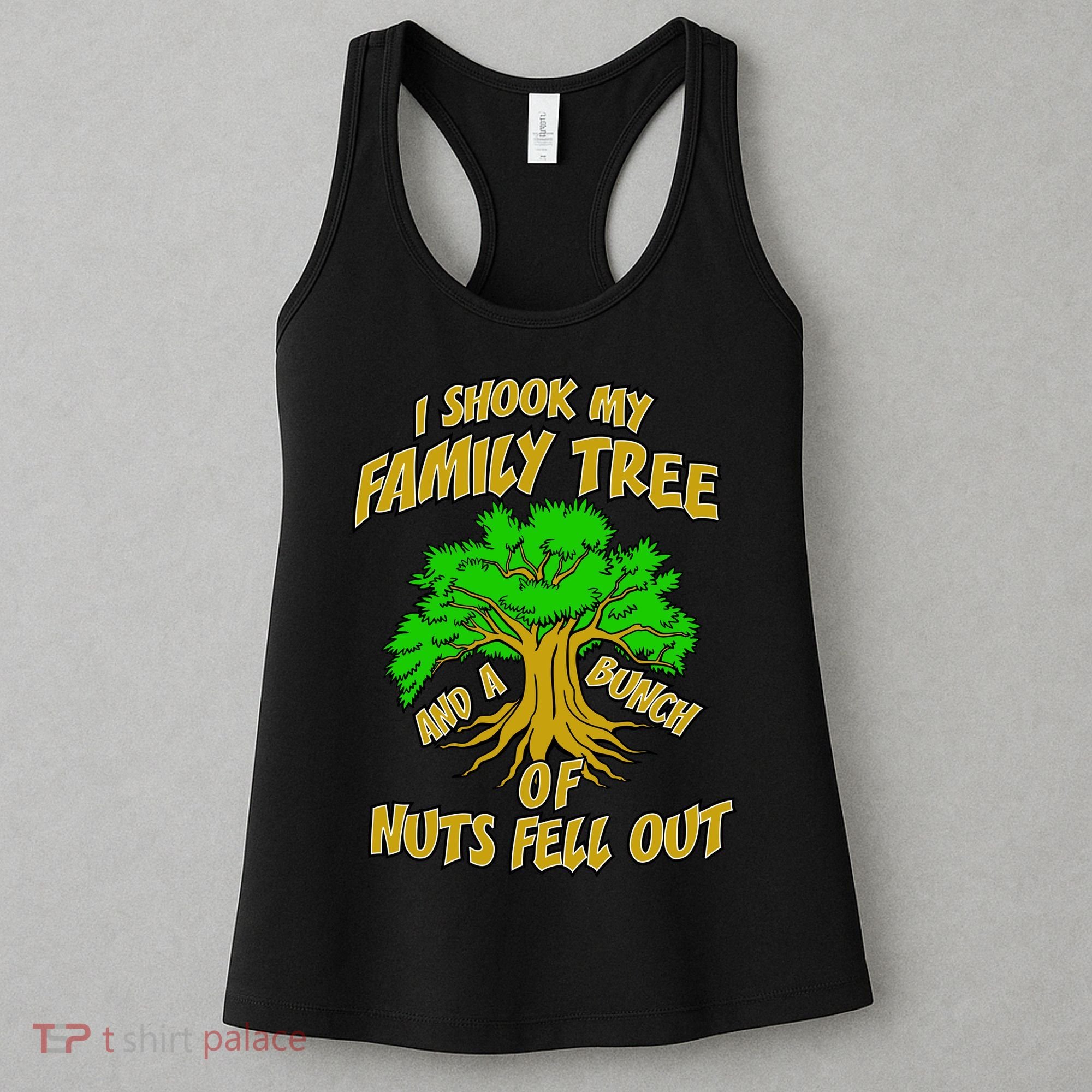 I Shook My Family Tree and a Bunch of Nuts Fell Out Women's Tank Top