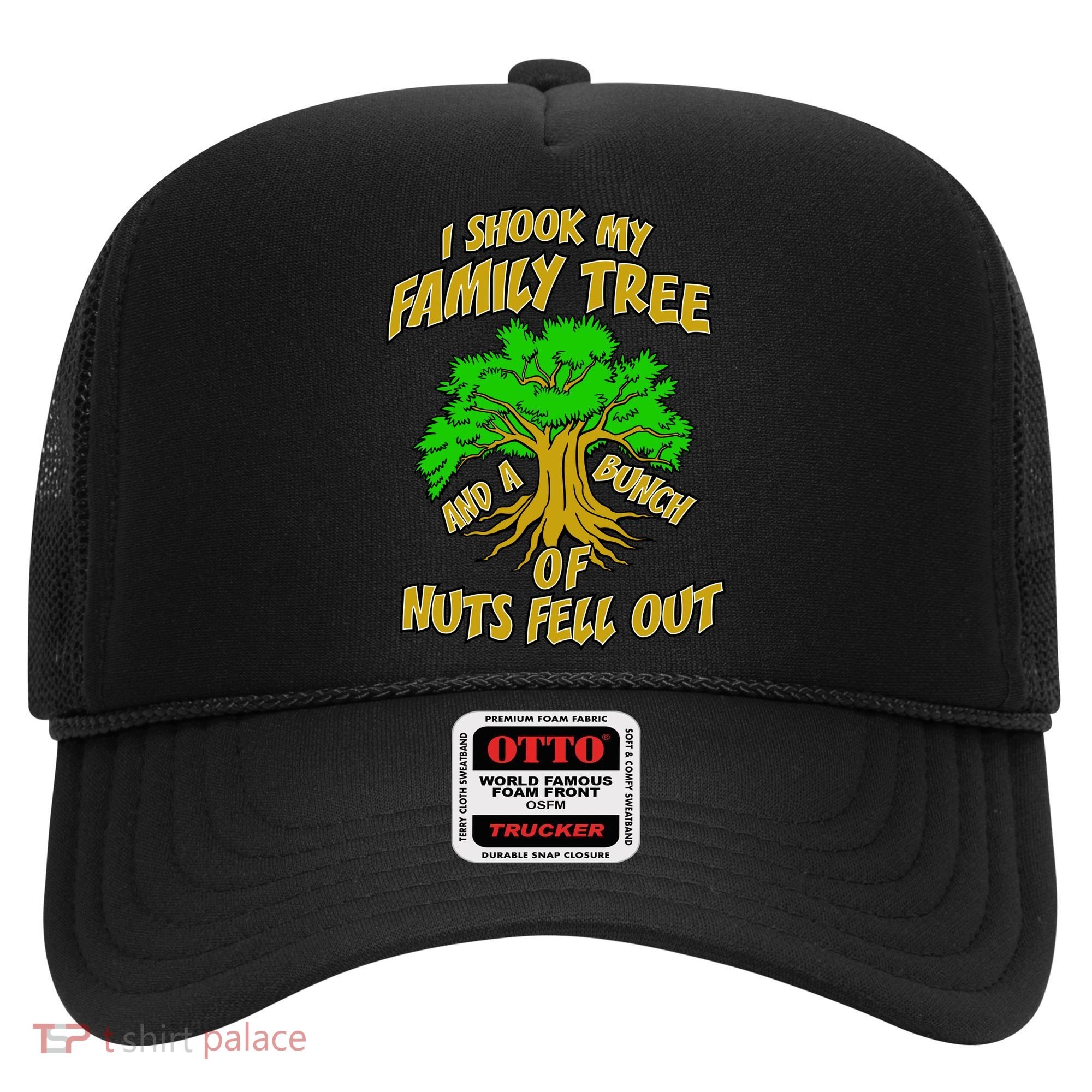 I Shook My Family Tree and a Bunch of Nuts Fell Out Hat