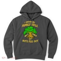 I Shook My Family Tree and a Bunch of Nuts Fell Out Hoodie thumb 0
