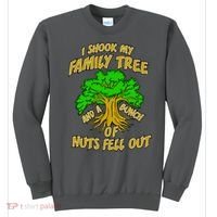 I Shook My Family Tree and a Bunch of Nuts Fell Out Sweatshirt thumb 0