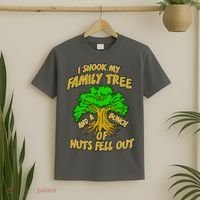 I Shook My Family Tree and a Bunch of Nuts Fell Out T-Shirt thumb 2